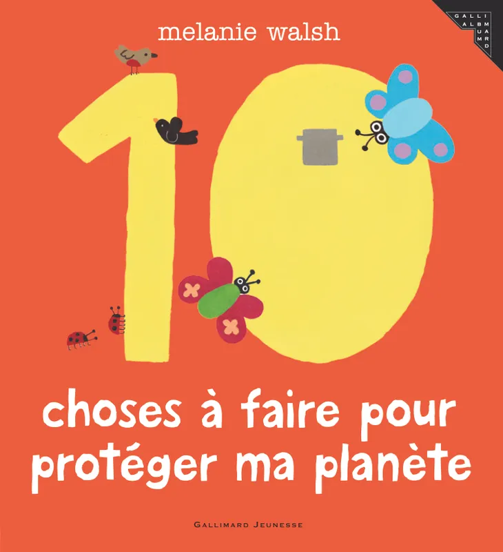 Livres Jeunesse de 3 à 6 ans Albums Les 10 choses à faire pour protéger ma planète Melanie Walsh