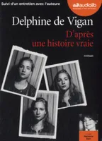 D'après une histoire vraie, Livre audio 1CD MP3 - Suivi dun entretien entre Delphine de Vigan et Marianne Épin