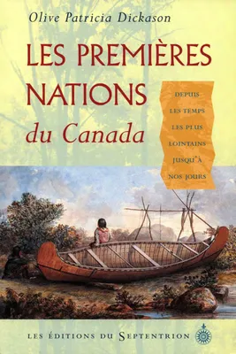 Les Premières Nations du Canada, Histoire des peuples fondateurs depuis les temps les plus lointains