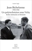 Jean Bichelonne un polytechnicien sous Vichy (1904-1944), Entre mémoire et histoire - Kronos N° 84