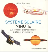 Système solaire minute, 200 concepts clés et objets célestes expliqués en un instant