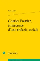Charles Fourier, émergence d'une théorie sociale