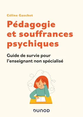 Pédagogie et souffrances psychiques, Guide de survie pour l'enseignant non spécialisé