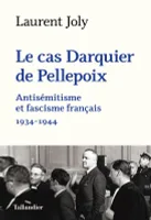 Le Cas Darquier de Pellepoix, Antisémitisme et fascisme français 1934-1944