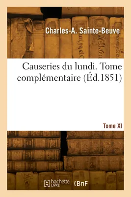 Causeries du lundi. Tome XI. Tome complémentaire