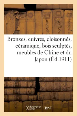 Bronzes, cuivres, cloisonnés, céramique, bois sculptés, meubles de la Chine et du Japon, ameublement hindou du palais de l'ex-sultan Abdul Hamid, collection d'arbres nains du Japon