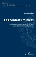 Les contrats miniers, Essai sur une théorie générale du droit des contrats miniers au Cameroun