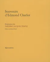 SOUVENIRS D'EDMOND CHARLOT Entretiens avec Frédéric Jacques Temple, entretiens avec Jacques Temple