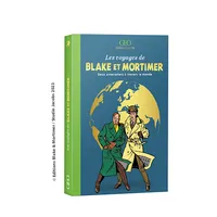 Les voyages de Blake et Mortimer - Deux aventuriers à travers le monde