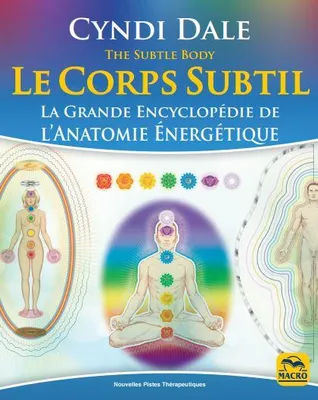 Le corps subtil, La Grande Encyclopédie de l'anatomie énergétique