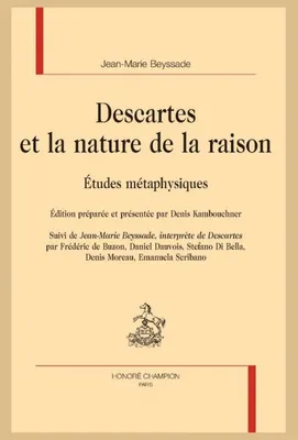 33, Descartes et la nature de la raison, Études métaphysiques suivi de 
