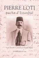 Pierre Loti - pacha d'Istanbul, pacha d'Istanbul