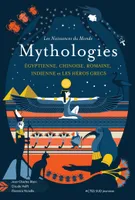 Les Naissances du Monde, Mythologies Egyptienne, Chinoise, Romaine, Indienne et Les Héros Grecs