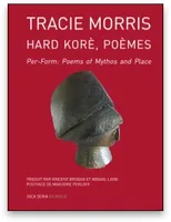 Hard Korè (Poèmes) / Per-Form : Poems Of Mythos And Place
