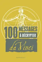 100 messages à décrypter / da Vinci, spécial Léonard de Vinci