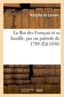 Le Roi des Français et sa famille, par un patriote de 1789