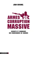 Armes de corruption massive, Secrets et combines des marchands de canons