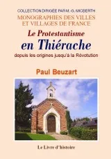 Le protestantisme en Thiérache, depuis les origines jusqu'à la Révolution Paul Beuzart