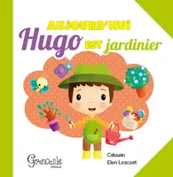 Les petits carnets d'Hugo, Aujourd'hui Hugo est jardinier