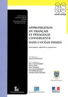 Appropriation du français et pédagogie convergente dans l'océan Indien, Interrogations, applications, propositions...