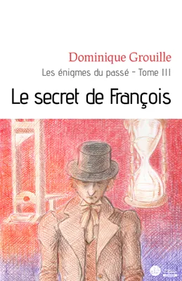 3, Les énigmes du passé - Tome 3, Le secret de François