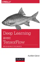 Deep Learning avec TensorFlow - Mise en oeuvre et cas concrets, Mise en oeuvre et cas concrets