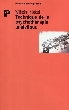 Livres Sciences Humaines et Sociales Psychologie et psychanalyse Technique de la psychothérapie analytique Wilhelm Stekel