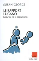 Le rapport Lugano, jusqu'où ira le capitalisme ?
