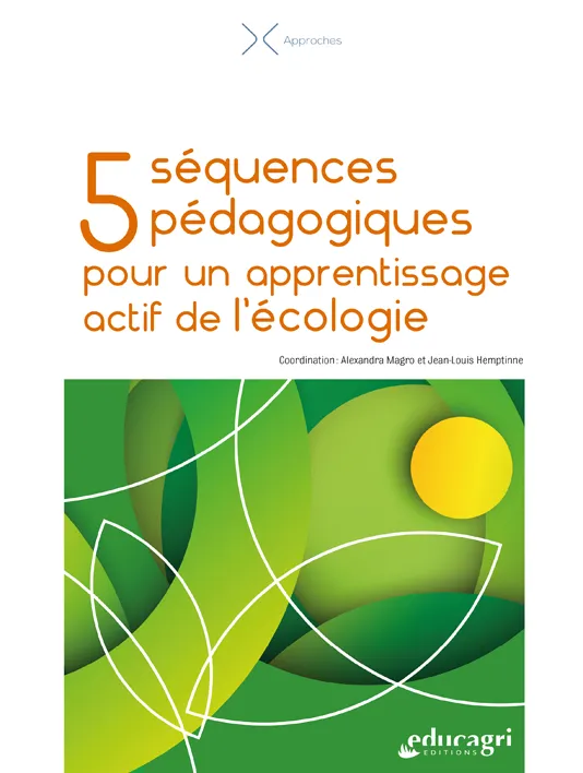 Livres Scolaire-Parascolaire Pédagogie et science de l'éduction 5 séquences pédagogiques pour un apprentissage actif de l'écologie Alexandra MAGRO, Jean-Louis HEMPTINNE