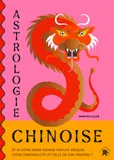 Astrologie Chinoise, Et si votre signe chinois pouvais révéler votre personnalité et celle de vos proches ?