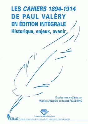Les Cahiers 1894-1914 de Paul Valéry en édition intégrale, Historique, enjeux, avenir