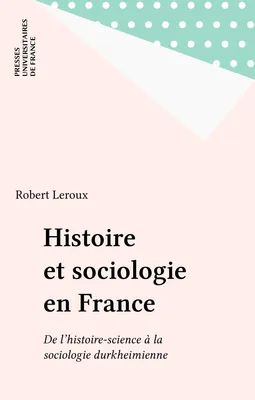 Histoire et sociologie en France, De l'histoire-science à la sociologie durkheimienne
