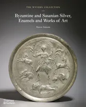 The Wyvern Collection: Byzantine and Sasanian Silver, Enamels and Works of Art /anglais