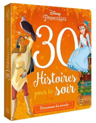 DISNEY PRINCESSES - 30 Histoires pour le soir - Princesses du Monde