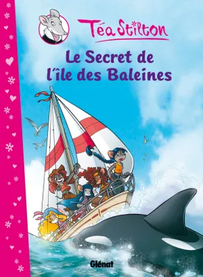 1, Téa Stilton - Tome 01, Le Secret de l'île des baleines