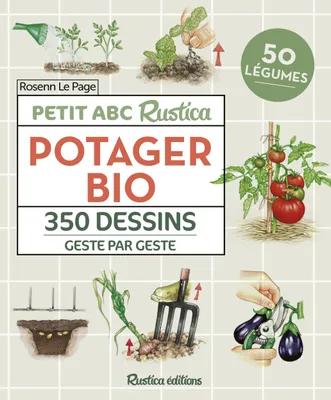 Petit ABC Rustica du potager bio. 350 dessins geste par geste, 350 dessins geste par geste