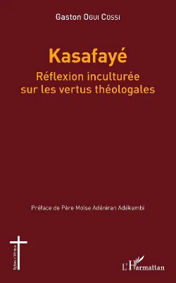 Kasafayé, Réflexion inculturée sur les vertus théologales