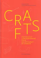 Crafts, Anthologie contemporaine pour un artisanat de demain