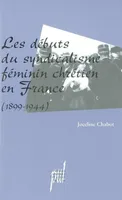 Les débuts du syndicalisme féminin chrétien en France - 1899-1944, 1899-1944