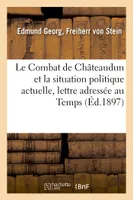 Le Combat de Châteaudun et la situation politique actuelle, lettre adressée au Temps