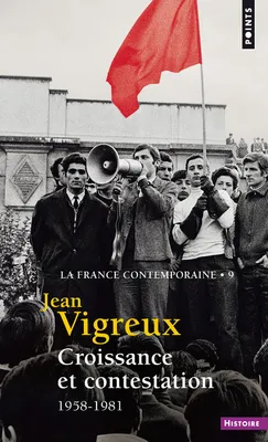 La France contemporaine, 9, Croissance et contestations, 1958-1981, 1958-1981