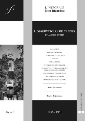 L’Intégrale Jean Ricardou, tome 1, L’Observatoire de Cannes et autres écrits (1957-1961)