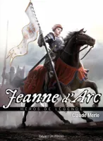 Héros de légende, 8, Jeanne d'Arc, héroïne de légende