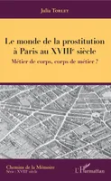 Le monde de la prostitution à Paris au XVIIIe siècle, Métier de corps, corps de métier ?