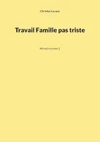 Travail Famille pas triste, Mémoires tome 2