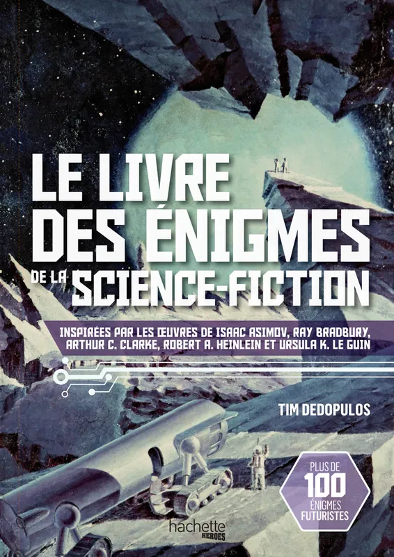 Le livre des énigmes de la science-fiction, Inspirées par les œuvres de Isaac Asimov, Ray Bradbury, Arthur C. Clarke, Robert A. Heinlein et Ursula K. Le Guin Tim Dédopulos