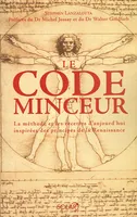 Le code minceur, la méthode et les recettes d'aujourd'hui inspirées des principes de la Renaissance