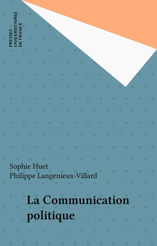 Livres Économie-Droit-Gestion Droit Droit public La communication politique Sophie Huet, Philippe Langenieux-Villard