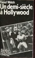 Un demi-siècle à Hollywood - Mémoires d'un cinéaste - Collection Ramsay Poche Cinéma n°15.