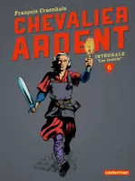 Chevalier Ardent, 6, L'Intégrale